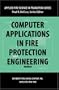 Computer Applications in Fire Protection Engineering (Applied Fire Science in Transition Series, V. 3)