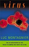 Virus: The Co-discoverer of HIV Tracks Its Rampage and Charts the Future