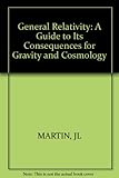 General relativity : a guide to its consequences for gravity and cosomology