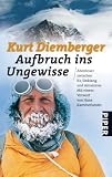 Aufbruch ins Ungewisse: Abenteuer zwischen K2, Sinkiang und Amazonas - Kurt Diemberger