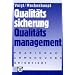 Qualit�tssicherung, Qualit�tsmanagement: Praxisnah - anwendungsorientiert