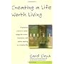 Creating a Life Worth Living: A Practical Course in Career Design for Aspiring Writers, Artists, Filmmakers, Musicians and Others