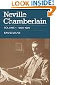 Neville Chamberlain: Volume 1, 1869-1929