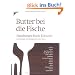 Butter bei die Fische: Hamburger Koch-K�nstler. Ihre Rezepte. Ihre Restaurants. Ihre Ideen.