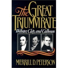 The Great Triumvirate: Webster, Clay, and Calhoun Hardcover - October 15, 1987