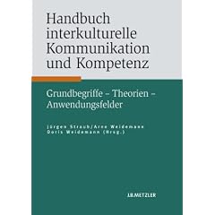 Handbuch interkulturelle Kommunikation und Kompetenz: Grundbegriffe - Theorien - Anwendungsfelder