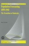 Population Forecasting 1895-1945: The Transition to Modernity (European Studies of Population)