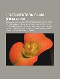 Produkt-Bild: 1970s Western Films (Study Guide): McCabe & Mrs. Miller, the Outlaw Josey Wales, They Call Me Trinity, Sholay, List of Western Films: 1970s