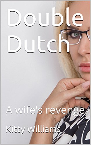 Double Dutch: A wife's revenge