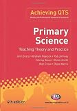 Primary Science: Teaching Theory and Practice (Achieving QTS)