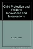 Child protection and welfare : innovations and interventions