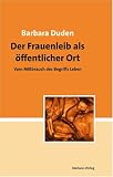 Produkt-Bild: Der Frauenleib als &ouml;ffentlicher Ort: Vom Mi&szlig;brauch des Begriffs Leben