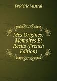 Mes Origines: MÃ©moires Et RÃ©cits (French Edition)
