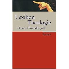 Lexikon Theologie: Hundert Grundbegriffe: Die hundert  wichtigsten Grundbegriffe