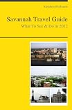 Savannah, Georgia Travel Guide - What To See & Do In 2012