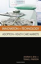 Innovation and Technology Adoption in Health Care Markets Innovation and Technology Adoption in Health Care Markets