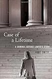 Case of a Lifetime: A Criminal Defense Lawyer's Story