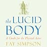 H&ouml;rbuch The Lucid Body: A Guide for the Physical Actor