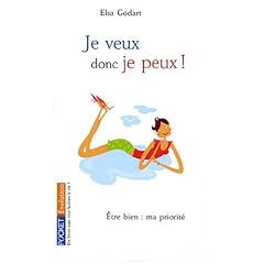 Je veux donc je peux ! : Oser �tre heureux