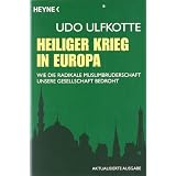 Heiliger Krieg in Europa: Wie die radikale Muslimbruderschaft unsere Gesellschaft bedrohtvon "Udo Ulfkotte"