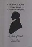 Lock, stock & barrel : Robert Burns, Dr William Maxwell & a pair of pistols : an exhibition to celebrate the 250th anniversary of the birth of Robert Burns and supporting homecoming 2009