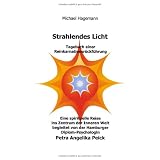 Strahlendes Licht: Tagebuch einer Reinkarnationsr�ckf�hrungvon "Michael Hagemann"