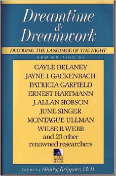 Dreamtime and Dreamwork : Decoding the Language of the Night (A New Consciousness Reader)From Brand: Jeremy P. Tarcher, Inc.