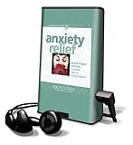 Anxiety Relief: Guided Imagery Exercises to Soothe, Relax & Restore Balance [With Earbuds] (Playaway Adult Nonfiction)-