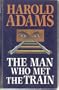 Man Who Met the Train: A Carl Wilcox Mystery