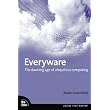 Everyware: The Dawning Age of Ubiquitous Computing ~ Adam Greenfield