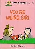 You're Weird, Sir! (Peanuts parade)