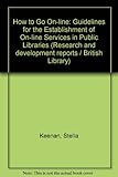 How to go on-line : guidelines for the establishment of on-line services in public libraries