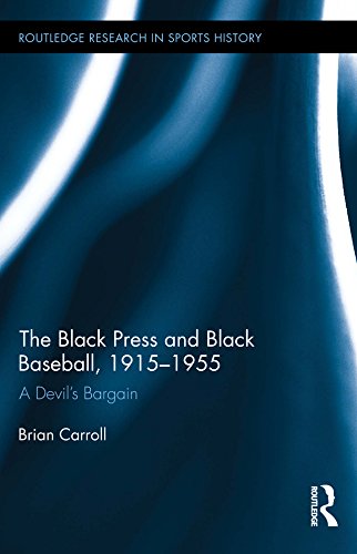 The Black Press and Black Baseball, 1915-1955: A Devil's Bargain (Routledge Research in Sports History)