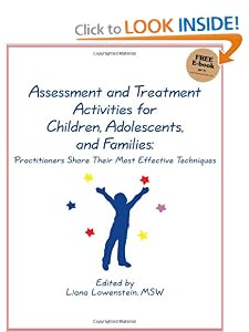 Assessment and Treatment Activities for Children, Adolescents, and Families: Practitioners Share Their Most Effective Techniques [Paperback] — by Liana Lowenstein