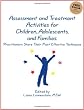 Assessment and Treatment Activities for Children, Adolescents, and Families