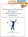 Assessment & Treatment Activities for Children, Adolescents, & Families: Practitioners Share Their Most Effective Techniques
