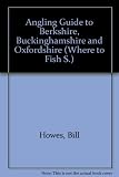 Angling guide to Berks, Bucks and Oxon