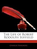 The Life of Robert Rodolph Suffield