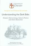 Understanding the dark side : western demonology, satanic panics and alien abduction