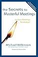 The Secrets to Masterful Meetings: Ignite a Meetings Revolution!