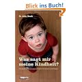 Was sagt mir meine Kindheit? Die eigene Entwicklungsgeschichte erkennen und beeinflussen