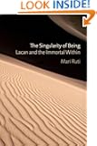 The Singularity of Being: Lacan and the Immortal Within (Psychoanalytic Interventions)