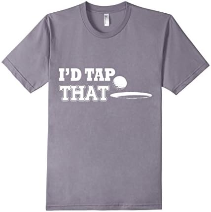 Men's I'd Tap That Golf Golfer Golfing Tee Funny T-shirt Medium Slate