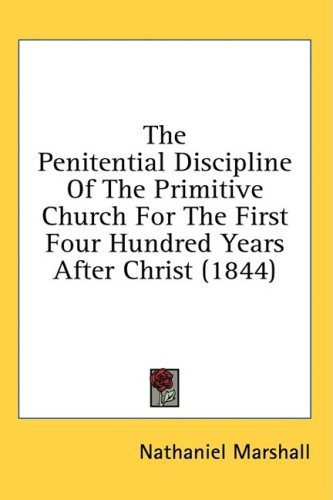 The Penitential Discipline Of The Primitive Church For The First Four Hundred Years After Christ (1844) under Canon Law in The Books Store