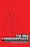 The new pornographies : explicit sex in recent French fiction and film