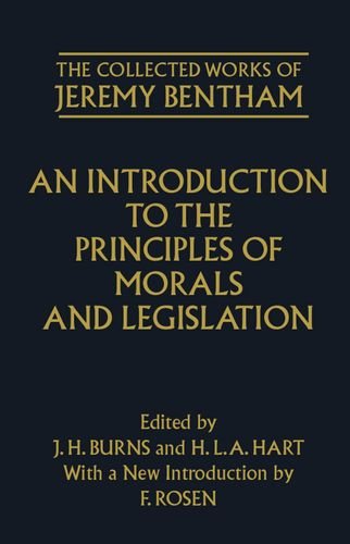 An Introduction to the Principles of Morals and Legislation (The Collected Works of Jeremy Bentham)