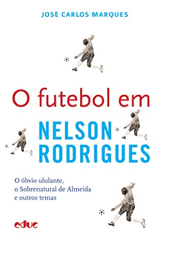 O futebol em Nelson Rodrigues: 1 (Portuguese Edition)