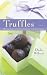 Truffles: 50 Deliciously Decadent Homemade Chocolate Treats by Dede Wilson