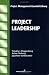 Project Leadership (The Project Management Essential Library)