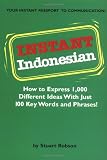 Instant Indonesian: Everything You Need to Speak Indonesian in 100 Key Words and Phrases (Instant Phrasebook)